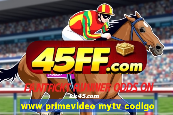 www primevideo mytv codigo